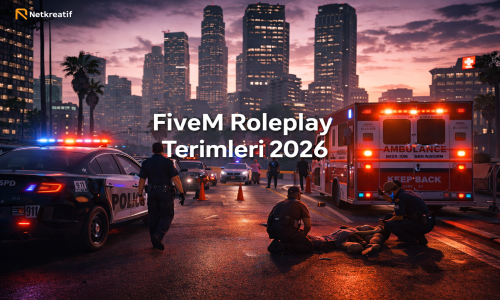 FiveM Roleplay Terimleri: 2026 Güncel RP Rehberi